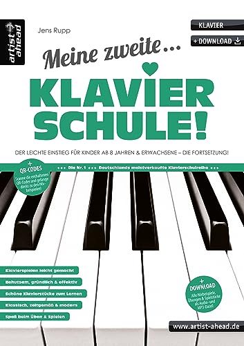 Meine zweite Klavierschule! Der leichte Einstieg für Kinder ab 8 Jahren & Erwachsene – die Fortsetzung (inkl. QR-Codes + Audio-Download). Klaviernoten für Anfänger am Piano. Fingerübungen von Artist Ahead Musikverlag