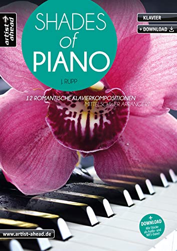 Shades of Piano: 12 romantische Klavierkompositionen - mittelschwer arrangiert (inkl. Download). Emotional-gefühlvolle Klavierballaden. Klavierstücke. Spielbuch. Songbook. Klaviernoten.