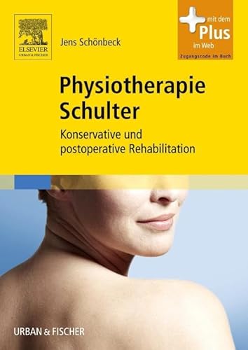 Physiotherapie Schulter: Konservative und postoperative Rehabilitation - mit Zugang zum Elsevier-Portal von Elsevier