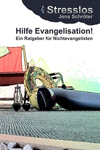 Hilfe Evangelisation!: Ein Ratgeber für Nichtevangelisten von Independently published