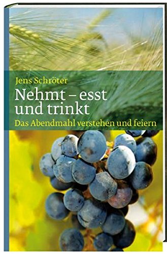 Nehmt - esst und trinkt: Das Abendmahl verstehen und feiern von Katholisches Bibelwerk