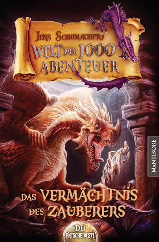 Die Welt der 1000 Abenteuer - Das Vermächtnis des Zauberers: Ein Fantasy-Spielbuch Die Welt der 1000 Abenteuer - Das Vermächtnis des Zauberers: Ein Fantasy-Spielbuch