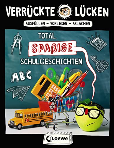Verrückte Lücken - Total spaßige Schulgeschichten: Wortspiele für Kinder ab 10 Jahre Verrückte Lücken - Total spaßige Schulgeschichten: Wortspiele für Kinder ab 10 Jahre