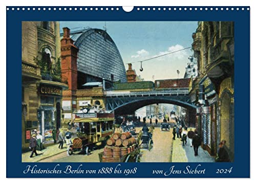Historisches Berlin von 1888 bis 1918 (Wandkalender 2024 DIN A3 quer), CALVENDO Monatskalender