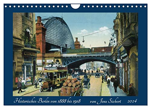 Historisches Berlin von 1888 bis 1918 (Wandkalender 2024 DIN A4 quer), CALVENDO Monatskalender von CALVENDO