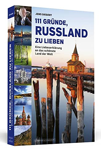 111 Gründe, Russland zu lieben: Eine Liebeserklärung an das schönste Land der Welt von Schwarzkopf & Schwarzkopf