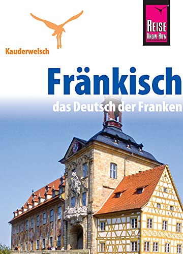 Reise Know-How Sprachführer Fränkisch - das Deutsch der Franken: Kauderwelsch-Sprachführer Band 186: Über 1000 Wörter und Redewendungen