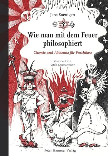 Wie man mit dem Feuer philosophiert. Chemie und Alchemie für Furchtlose von Peter Hammer Verlag GmbH
