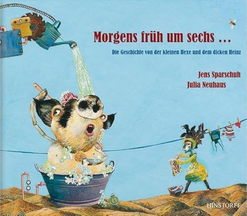 Morgens früh um sechs : Die Geschichte von der kleinen Hexe und dem dicken Heinz: Die kleine Hexe und der dicke Heinz von Hinstorff Verlag GmbH