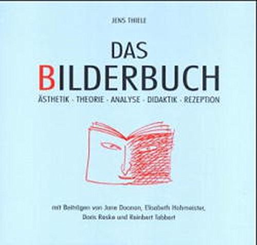 Das Bilderbuch: Ästhetik, Theorie, Analyse, Didaktik, Rezeption