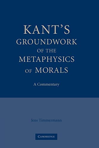 Kant's Groundwork of the Metaphysics of Morals: A Commentary von Cambridge University Press