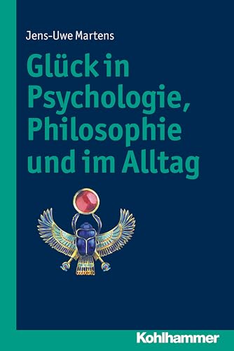 Glück in Psychologie, Philosophie und im Alltag von Kohlhammer