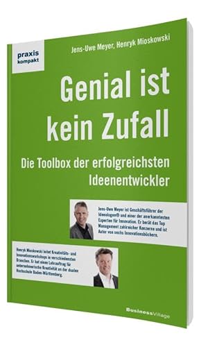 Genial ist kein Zufall: Die Toolbox der erfolgreichsten Ideenentwickler (praxiskompakt)