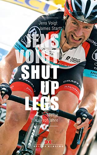 Jens Voigt: Shut Up Legs: Meine Profijahre von Delius Klasing Vlg GmbH