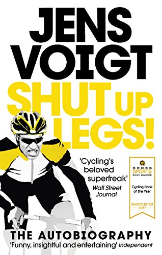 Shut up Legs!: My Wild Ride On and Off the Bike von Ebury Publishing