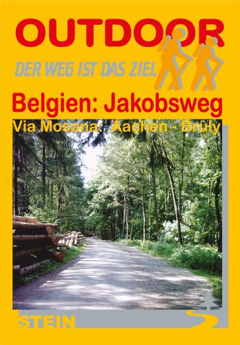 Belgien: Jakobsweg: Der Weg ist das Ziel: Via Mosana von Aachen nach Bruly