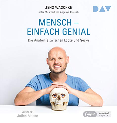 Mensch – einfach genial. Die Anatomie zwischen Locke und Socke: Ungekürzte Lesung mit Julian Mehne (1 mp3-CD)