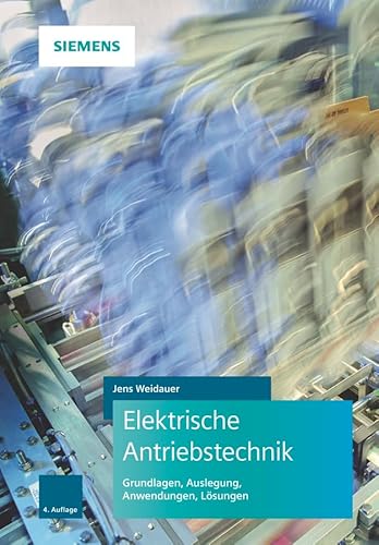 Elektrische Antriebstechnik: Grundlagen, Auslegung, Anwendungen, Lösungen von Publicis