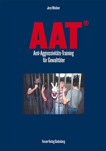 AAT – Anti-Aggressivitätstraining für Gewalttäter: Ein deliktspezifisches Behandlungsangebot im Jugendvollzug