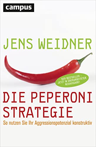 Die Peperoni-Strategie: So nutzen Sie Ihr Aggressionspotenzial konstruktiv von Campus Verlag GmbH