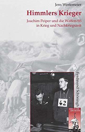 Himmlers Krieger: Joachim Peiper und die Waffen-SS in Krieg und Nachkriegszeit (Krieg in der Geschichte) von Schoeningh Ferdinand GmbH