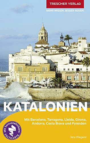 TRESCHER Reiseführer Katalonien: Mit Barcelona, Tarragona, Lleida, Girona, Andorra, Costa Brava und Pyrenäen - Mit herausnehmbarer Faltkarte 1:380000 von Trescher Verlag GmbH