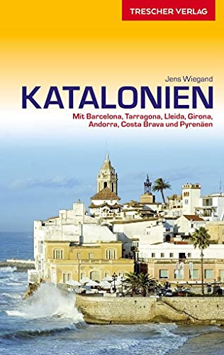 Reiseführer Katalonien: Mit Barcelona, Tarragona, Lleida, Girona, Andorra, Costa Brava und Pyrenäen - Mit herausnehmbarer Faltkarte 1:380000 (Trescher-Reiseführer)