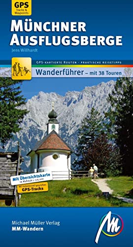 Münchner Ausflugsberge MM-Wandern Wanderführer Michael Müller Verlag: Wanderführer mit GPS-kartierten Wanderungen von Mller, Michael GmbH