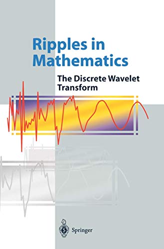 Ripples in Mathematics: The Discrete Wavelet Transform von Springer