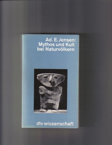 Mythos und Kult bei Naturvölkern: Religionswissenschaftliche Betrachtungen (dtv - Wissenschaftliche Reihe) Mythos und Kult bei Naturvölkern: Religionswissenschaftliche Betrachtungen (dtv - Wissenschaftliche Reihe)