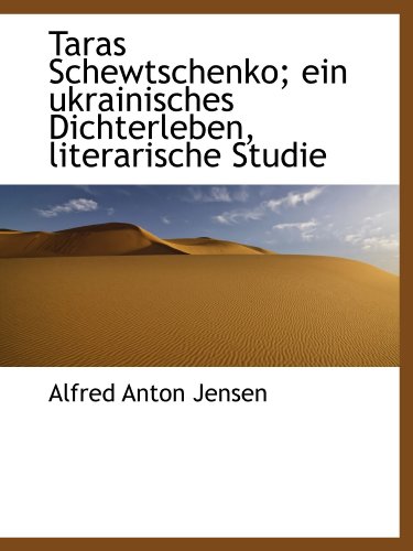 Taras Schewtschenko; ein ukrainisches Dichterleben, literarische Studie