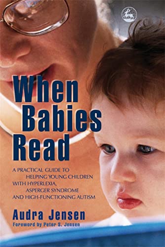When Babies Read: A Practical Guide to Helping Young Children with Hyperlexia, Asperger Syndrome and High-Functioning Autism von Jessica Kingsley Publishers