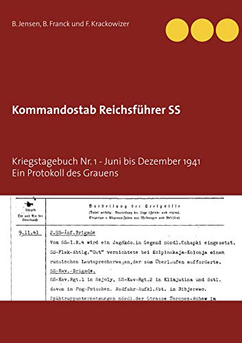 Kommandostab Reichsführer SS: Kriegstagebuch Nr. 1 - Ein Protokoll des Grauens Kommandostab Reichsführer SS: Kriegstagebuch Nr. 1 - Ein Protokoll des Grauens von Books on Demand
