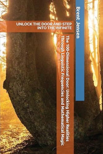 The 100-Dimensional Door: Unlocking Higher Realities Through Linguistic Frequencies and Mathematical Magic von Independently published