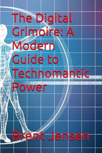 The Digital Grimoire: A Modern Guide to Technomantic Power von Independently published