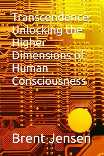 Transcendence: Unlocking the Higher Dimensions of Human Consciousness von Independently published