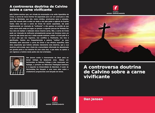A controversa doutrina de Calvino sobre a carne vivificante von Fromm Verlag