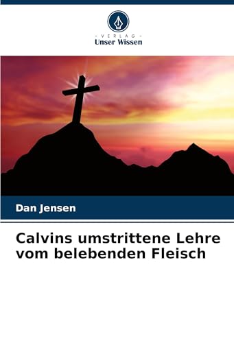 Calvins umstrittene Lehre vom belebenden Fleisch von Fromm Verlag