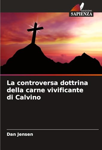 La controversa dottrina della carne vivificante di Calvino von Fromm Verlag