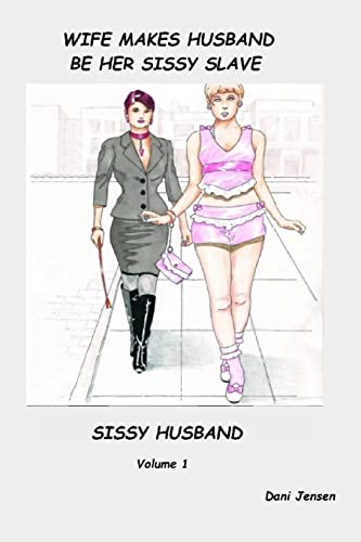 Wife Makes Husband Be Her Sissy Slave (Sissy Husband, Band 1)