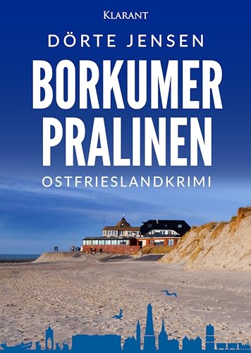Borkumer Pralinen. Ostfrieslandkrimi (Borkumer Polizei ermittelt) von Klarant Verlag