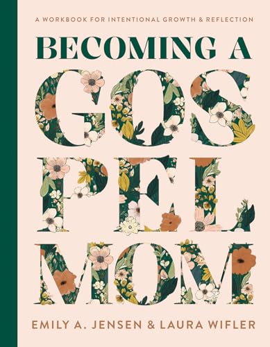 Becoming a Gospel Mom: A Workbook for Intentional Growth and Reflection von Harvest House Publishers