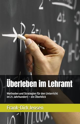 Überleben im Lehramt: Methoden und Strategien für den Unterricht im 21. Jahrhundert – ein Überblick