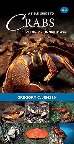 Field Guide to Crabs of the Pacific Northwest von Harbour Publishing