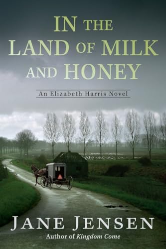 In the Land of Milk and Honey (Elizabeth Harris Novel, An, Band 2)