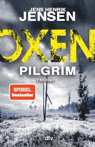 Oxen. Pilgrim: Thriller | Der aufwühlendste Fall der Bestseller-Serie - packend, düster, einzigartig. (Niels-Oxen-Reihe, Band 6) von dtv Verlagsgesellschaft mbH & Co. KG