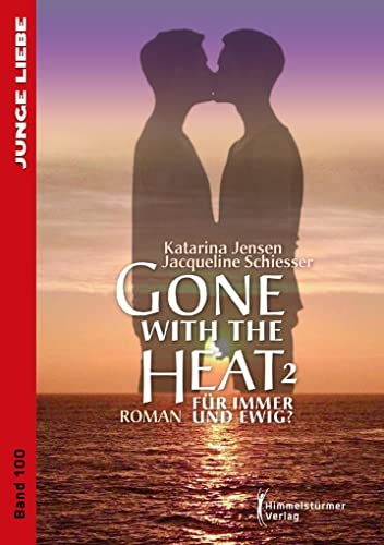 Gone with the Heat 2: Für immer und ewig ? von Himmelstrmer Verlag
