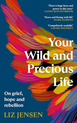 Your Wild and Precious Life: On grief, hope and rebellion
