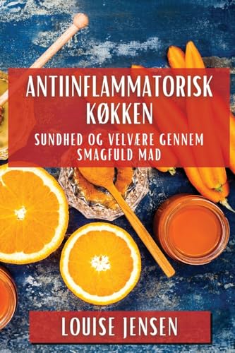 Antiinflammatorisk Køkken: Antiinflammatorisk Køkken von Louise Jensen
