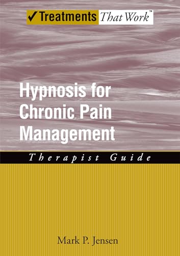 Hypnosis for Chronic Pain Management: Therapist Guide (Treatments That Work) von Oxford University Press, USA